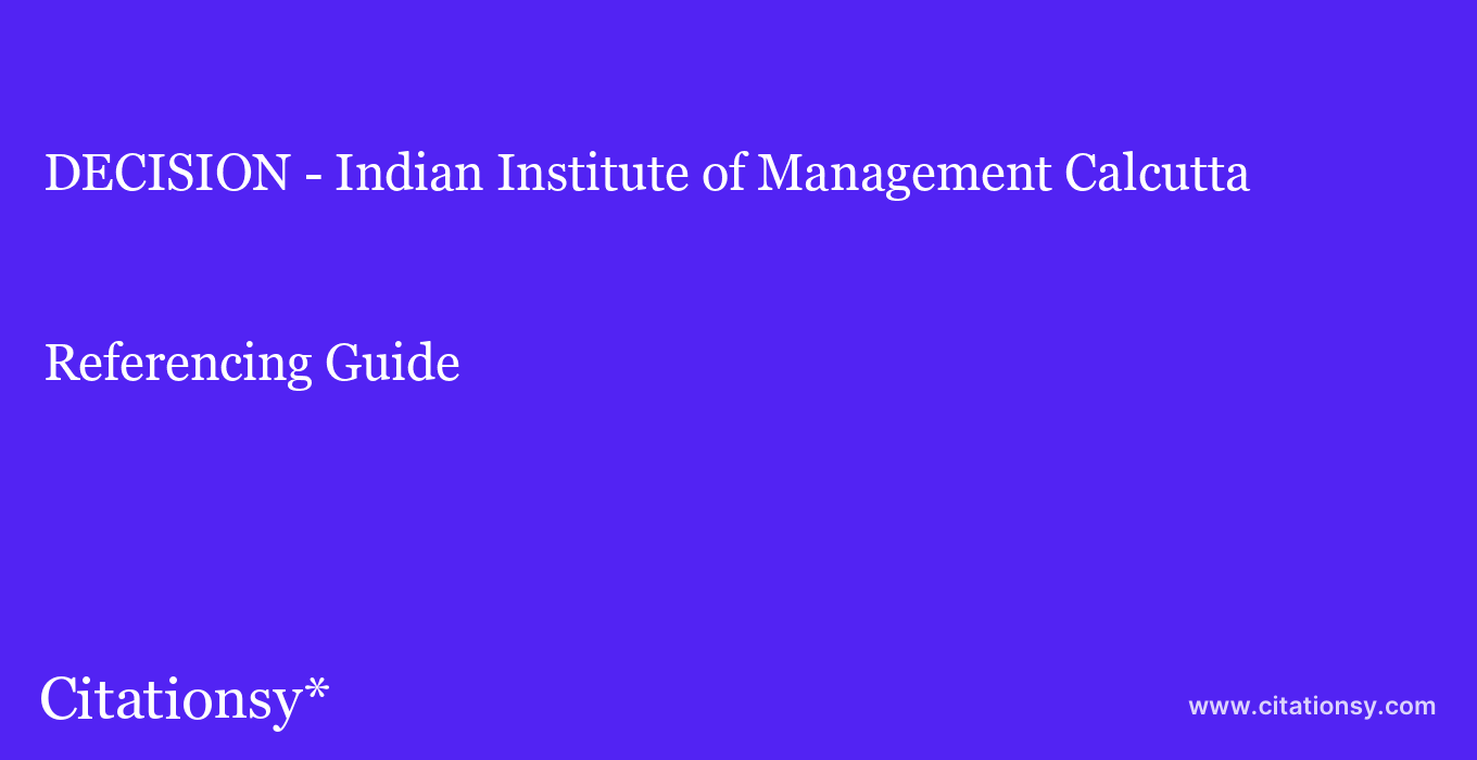 cite DECISION - Indian Institute of Management Calcutta  — Referencing Guide